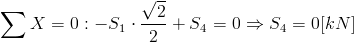 /sum X=0: -S_1/cdot/frac{/sqrt{2}}{2}+S_4=0/Rightarrow S_4=0[kN]