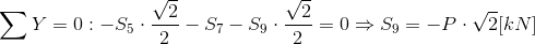 /sum Y=0: -S_5/cdot /frac{/sqrt{2}}{2}-S_7-S_9/cdot/frac{/sqrt{2}}{2}=0/Rightarrow S_9-S_5=-P/cdot /sqrt{2}[kN]