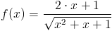 f(x)=(2*x+1)/(sqrt(x^2+x+1))
